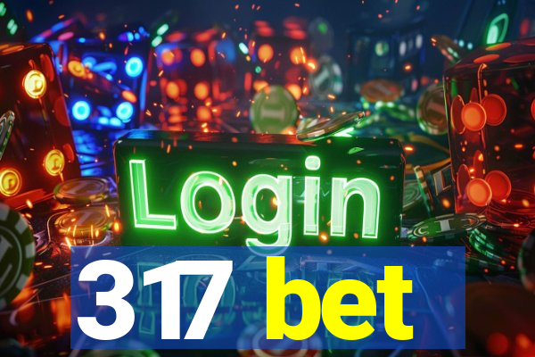 317 bet